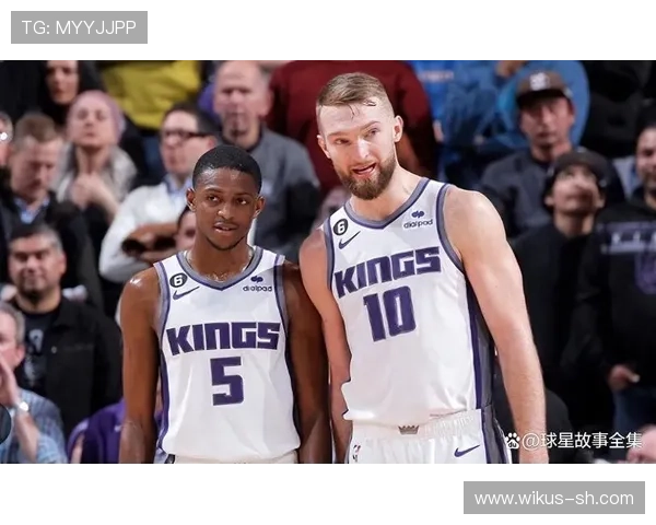 萨克拉门托国王新赛季崛起之路与青年核心未来展望西部竞争格局变化分析